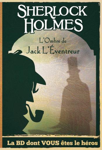 Couverture de l'album Sherlock Holmes (La BD dont vous êtes le héros !) - 5. L'Ombre de Jack L'éventreur