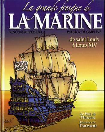 Couverture de l'album La Grande Fresque de la marine - 1. De Saint Louis à Louis XIV