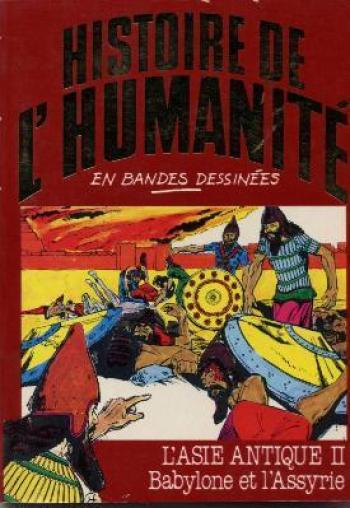 Couverture de l'album Histoire de l'humanité en bandes dessinées - 6. l'Asie antique II Babylone et l'Assyrie