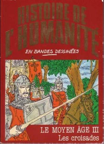 Couverture de l'album Histoire de l'humanité en bandes dessinées - 25. Le Moyen Âge III : Les croisades