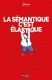 La Sémantique c'est élastique : 1. Tome 1