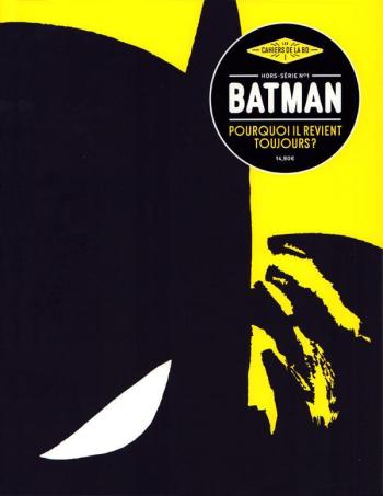 Couverture de l'album Les Cahiers de la BD - Hors série - 1. Batman - Pourquoi il revient toujours ?