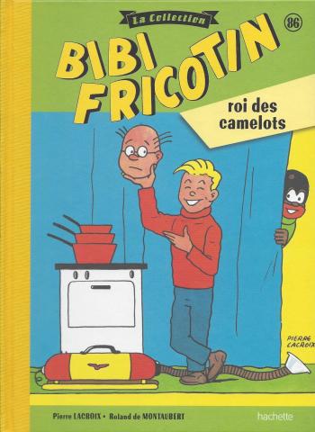 Couverture de l'album Bibi Fricotin - La Collection - 86. Bibi Fricotin roi des camelots