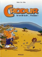 Crodur 1. Le roi de la br. frousse !