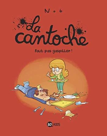 Couverture de l'album La Cantoche - 4. Faut pas gaspiller !