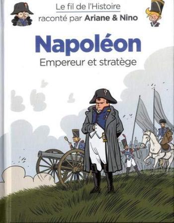 Couverture de l'album Le Fil de l'Histoire raconté par Ariane & Nino - 13. Napoléon : Empereur et stratège