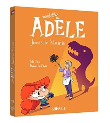 Couverture de l'album Mortelle Adèle - 16. Jurassic Mamie