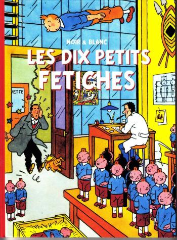 Couverture de l'album Tintin (Pastiches, parodies et pirates) - HS. Les dix petits fétiches