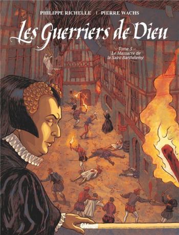 Couverture de l'album Les Guerriers de Dieu - 5. Le Massacre de la Saint-Barthélémy