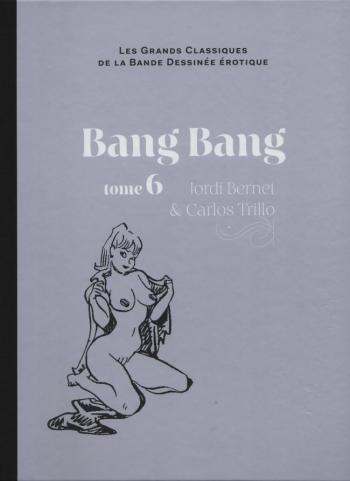 Couverture de l'album Les Grands Classiques de la bande dessinée érotique (Collection Hachette) - 30. Bang Bang tome 6
