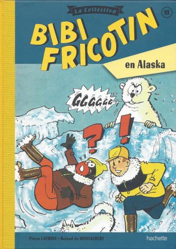 Couverture de l'album Bibi Fricotin - La Collection - 111. Bibi Fricotin en Alaska
