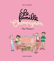 La Famille Choupignon 2. Vive maman !