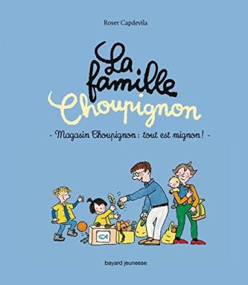 Couverture de l'album La Famille Choupignon - 3. Magasin Choupignon : tout est mignon !
