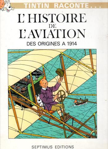 Couverture de l'album Tintin Raconte - 3. L'histoire de l'aviation Des origines à1914