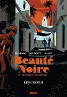 BEAUTÉ NOIRE et le Groupe Prospero 2. Les Cruels