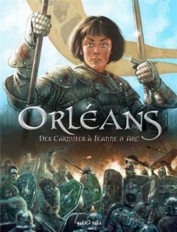 Couverture de l'album Orléans - 1. Des Carnutes à Jeanne d'Arc : De 53 av. J.-C. à 1429