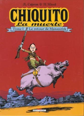 Couverture de l'album Chiquito La Muerte - 1. Le Retour de Mananifek