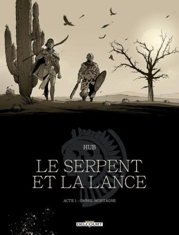 Couverture de l'album Le Serpent et la Lance - 1. Acte 1 : ombre montagne
