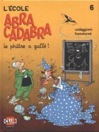 Couverture de l'album L'école Abracadabra - 6. Le philtre à gaffé !