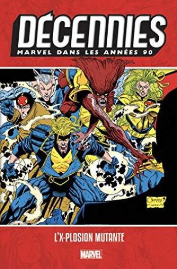 Couverture de l'album Les décennies Marvel - 6. Décennies : Marvel dans les années 90. L'X-plosion mutante