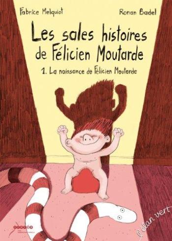 Couverture de l'album Les Sales histoires de Félicien Moutarde - 1. La naissance de Félicien Moutarde