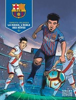 F.C. Barcelone 1. La Masia, l'école des rêves