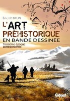 L'Art préhistorique en BD 3. Troisième époque