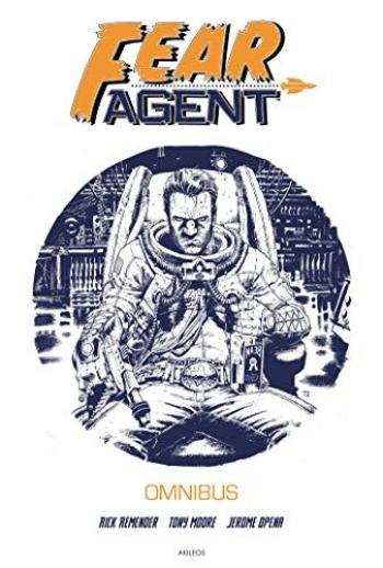 Couverture de l'album Fear Agent - INT. Intégrale des tomes 1 à 6