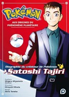 Pokémon, aux origines du phénomène planétaire - Biographie du créateur de Pokémon, Satoshi Tajiri (1) (One-shot)