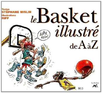 Couverture de l'album Illustré de A à Z (La Sirène - Soleil) - HS. Le basket illustré de A à Z