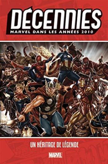 Couverture de l'album Les décennies Marvel - 8. Décennies : Marvel dans les années 2010. Un héritage de légende