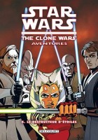 Star Wars The Clone Wars Aventures 6. Le destructeur d'étoiles