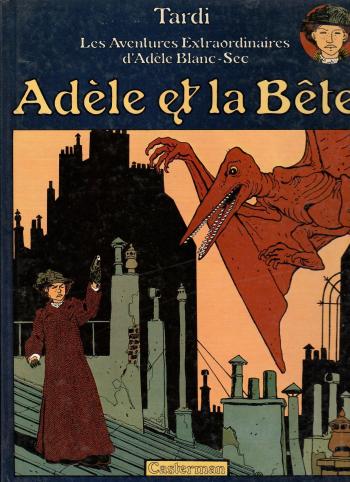 Couverture de l'album Les Aventures extraordinaires d'Adèle Blanc-Sec - 1. Adèle et la Bête