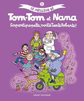 Couverture de l'album Le meilleur de Tom-Tom et Nana - 5. Saperlipopette, voilà tante Roberte !