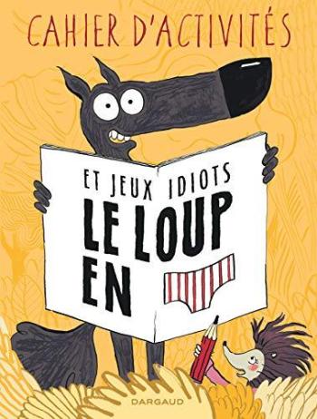 Couverture de l'album Le Loup en slip - HS. Cahier d'activités et jeux idiots