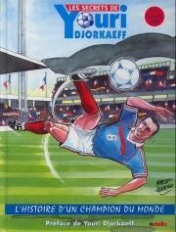 Couverture de l'album Les secrets de Youri Djorkaeff - INT. Les secrets de Youri Djorkaeff, l'histoire d'un champion du monde