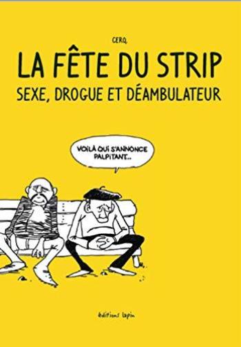 Couverture de l'album La fête du strip : Sexe, drogue et déambulateur (One-shot)