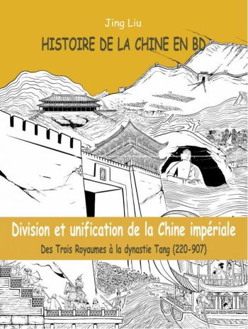 Couverture de l'album Histoire de la Chine en BD - 2. Division et unification de la Chine Impériale : Des Trois Royaumes à la dynastie Tang (220-907)