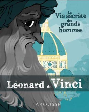 Couverture de l'album La vie secrète des Grands Hommes - 2. Léonard de Vinci