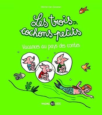 Couverture de l'album Les Trois cochons petits - 4. Vacances au pays des contes