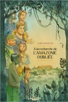 À la recherche de l'Amazonie oubliée (One-shot)