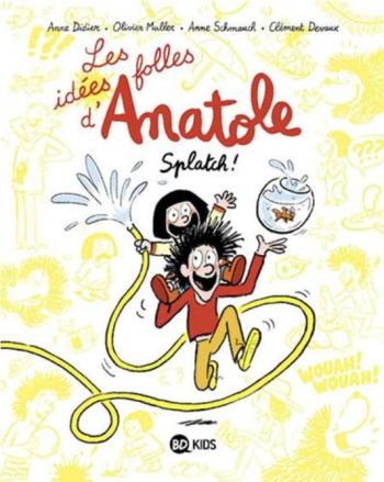 Couverture de l'album Les Idées folles d'Anatole - 1. Splatch !