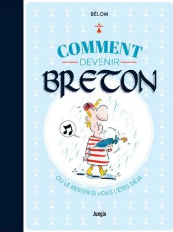 Couverture de l'album Comment devenir Breton ? : Ou le rester si vous l'êtes déjà (One-shot)