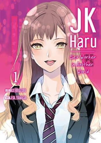 Couverture de l'album JK Haru : Sex Worker in Another World - 1. Dans un monde parallèle où le sexisme est roi, les jeunes filles ne vivent pas... elles survivent