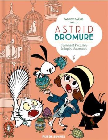 Couverture de l'album Astrid Bromure - 6. Comment fricasser le lapin charmeur
