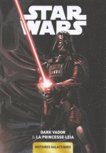 Couverture de l'album Star Wars - Histoires Galactiques - 1. Dark Vador & La Princesse Leia