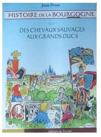 Couverture de l'album Histoire de la Bourgogne - 1. Des Chevaux Sauvages aux Grands Ducs