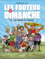 Les Footeux du dimanche 2. Une bande de copains