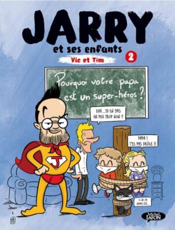 Couverture de l'album Jarry et ses enfants - 2. Pourquoi votre Papa est un super-héros ?