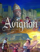 Avignon (Petit à petit) 1. De la préhistoire à Clément VI : De 2100 av. J.-C. à 1353 ap. J.-C.